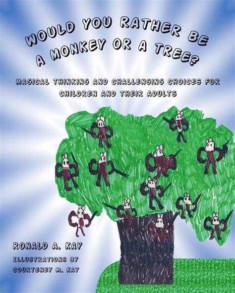 would you rather be a monkey or a tree? magical thinking and challenging choices for children and their adults Doc