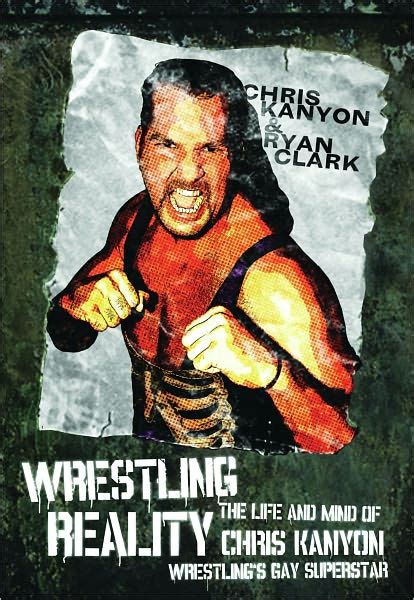 wrestling reality the life and mind of chris kanyon wrestlings gay superstar Doc