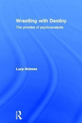 wrestling with destiny the promise of psychoanalysis Doc