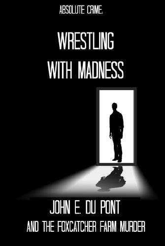 wrestling with madness john e du pont Doc