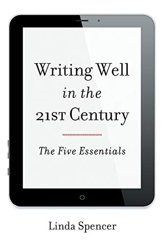 writing well in the 21st century the five essentials Reader