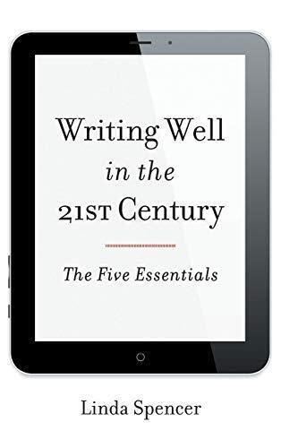 writing well in the 21st century the five essentials Reader