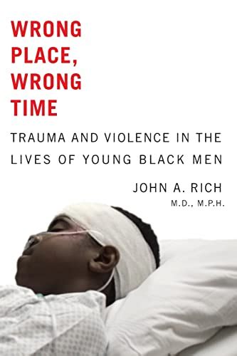 wrong place wrong time trauma and violence in the lives of young black men Reader