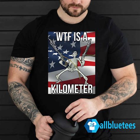 wtf is a kilometer shirt