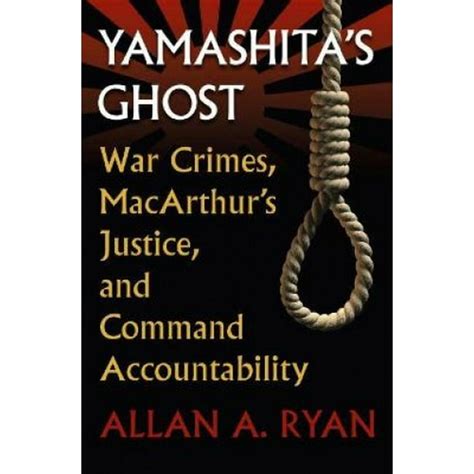 yamashitas ghost war crimes macarthurs justice and command accountability modern war studies Epub