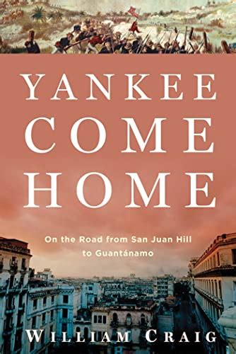 yankee come home on the road from san juan hill to guantanamo Kindle Editon
