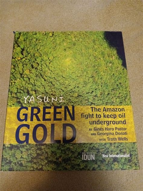 yasuni green gold the amazon fight to keep oil underground Kindle Editon