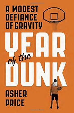 year of the dunk a modest defiance of gravity Doc