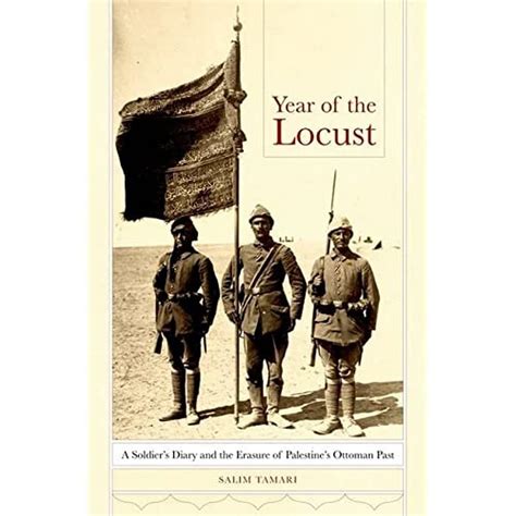 year of the locust a soldiers diary and the erasure of palestines ottoman past Epub