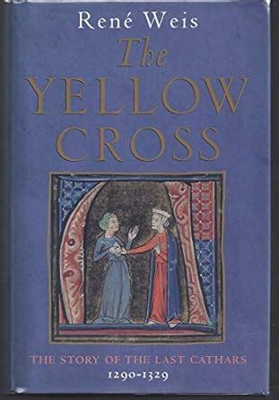 yellow cross the story of the last cathars 1290 1329 Reader