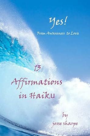 yes from awareness to love 13 affirmations in haiku Epub