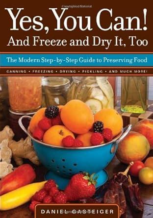 yes you can and freeze and dry it too the modern step by step guide to preserving food PDF