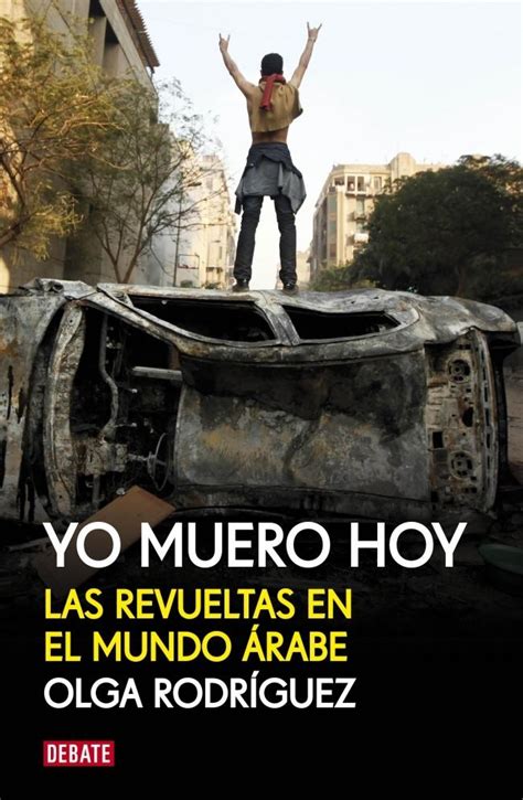 yo muero hoy las revueltas en el mundo arabe Epub