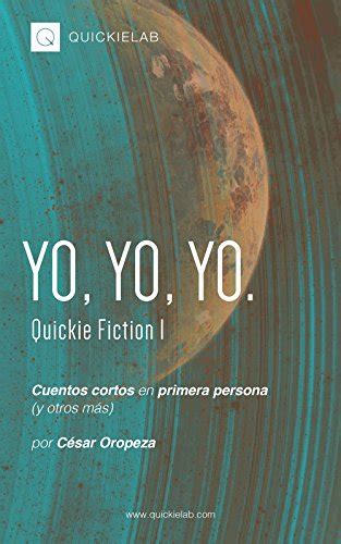 yo yo yo cuentos en primera persona y otros mas quickiefiction nÂº 1 spanish edition PDF