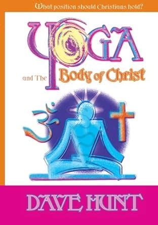 yoga and the body of christ what position should christians hold? Epub
