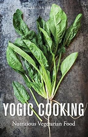 yogic cooking nutritious vegetarian food Kindle Editon