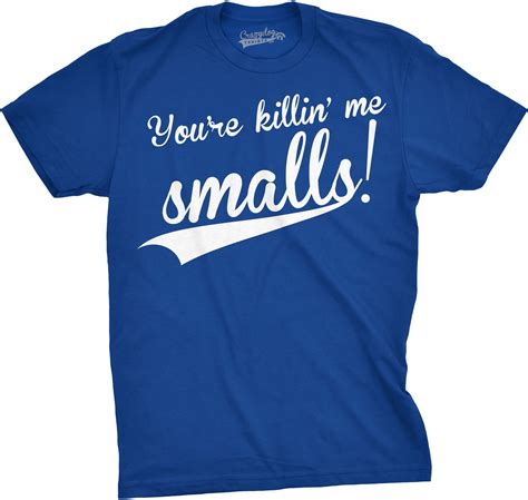 you're killin me smalls shirt