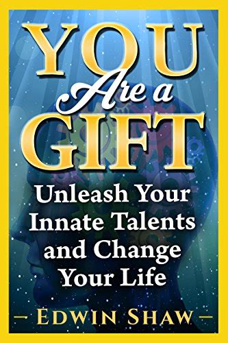 you are a gift unleash your innate talents and change your life Reader