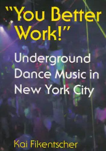 you better work underground dance music in new york city Reader