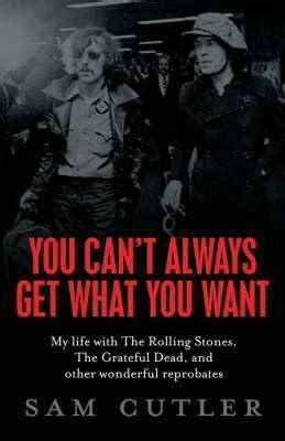 you cant always get what you want my life with the rolling stones the grateful dead and other wonderful reprobates Kindle Editon