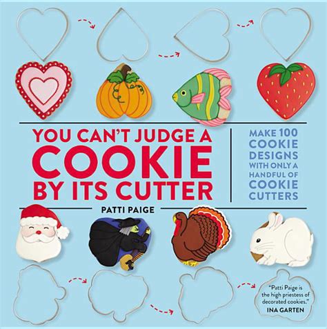 you cant judge a cookie by its cutter make 100 cookie designs with only a handful of cookie cutters Reader