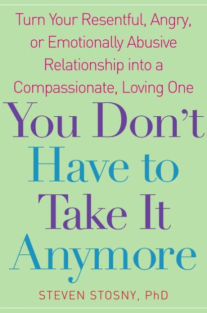 you dont have to take it anymore turn your resentful angry or emotionally abusive relationship into a compassionate Epub