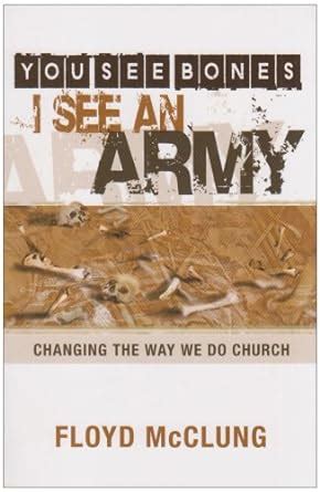 you see bones i see an army changing the way we do church Epub