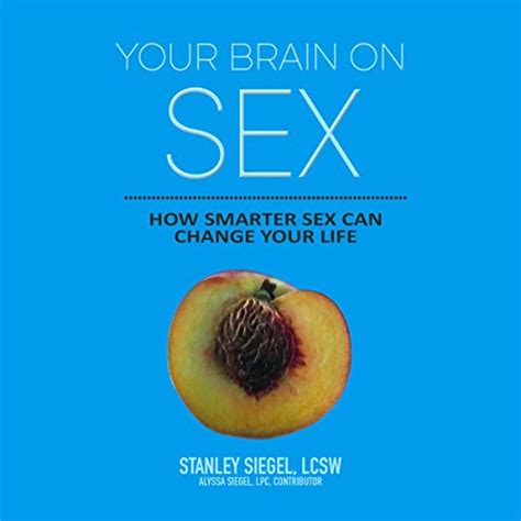 your brain on sex how smarter sex can change your life PDF