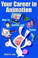 your career in animation how to survive and thrive Reader