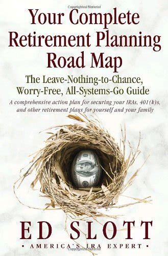 your complete retirement planning road map the leave nothing to chance worry free all systems go guide PDF