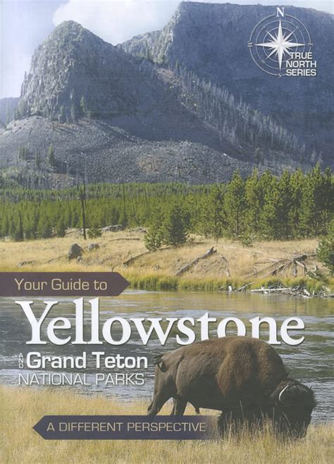 your guide to yellowstone and grand teton national parks true north series PDF