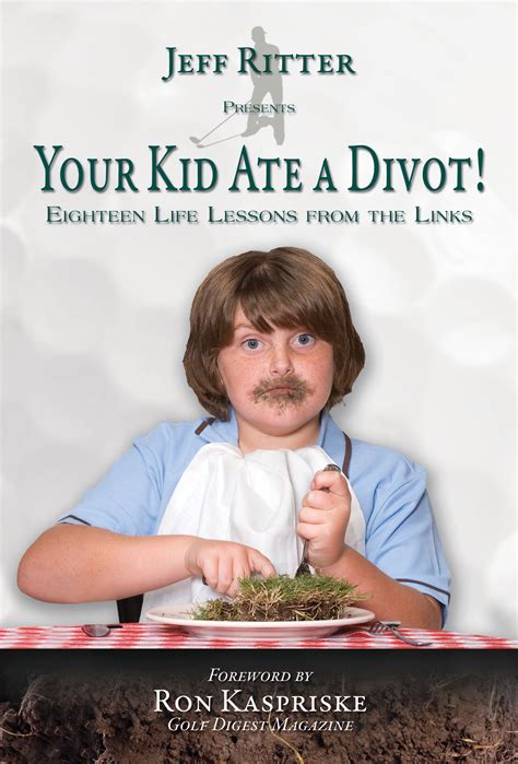 your kid ate a divot eighteen life lessons from the links Epub