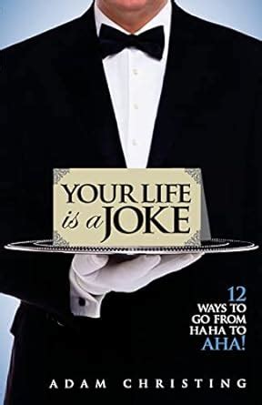 your life is a joke 12 ways to go from ha ha to aha Epub