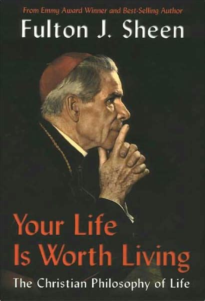 your life is worth living the christian philosophy of life Doc