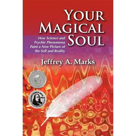 your magical soul how science and psychic phenomena paint a new picture of the self and reality Epub