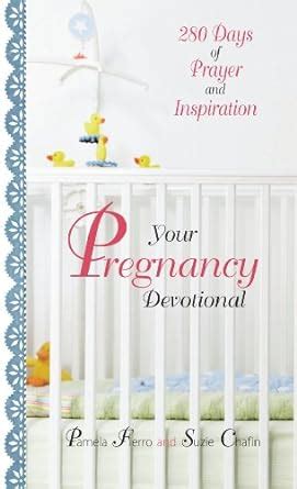 your pregnancy devotional 280 days of prayer and inspiration Reader