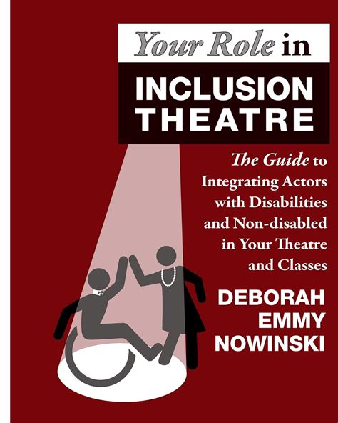 your role in inclusion theatre the guide to integrating actors with disabilities and nondisabled in your theatre Reader