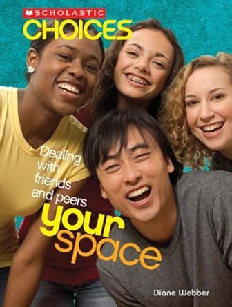 your space dealing with friends and peers scholastic choices Epub