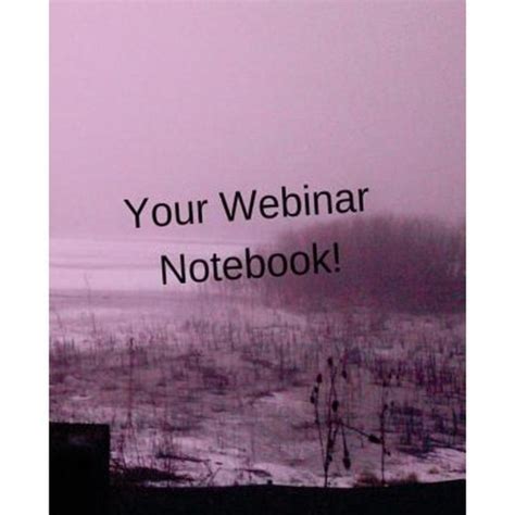 your webinar notebook a journal notebook diary calendar to keep all your notes in one place during a webinar Kindle Editon