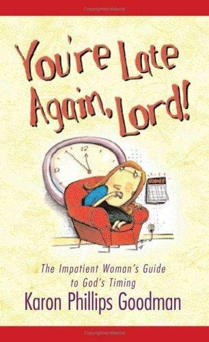 youre late again lord the impatient womans guide to gods timing Reader