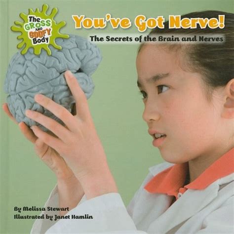 youve got nerve the secrets of the brain and nerves gross and goofy body Kindle Editon