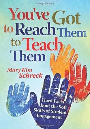 youve got to reach them to teach them hard facts about the soft skills of student engagement PDF