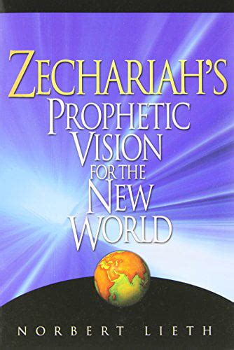 zechariahs prophetic vision for the new world Doc