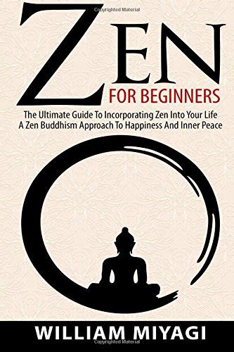 zen zen for beginners the ultimate guide to incorporating zen into your life a zen buddhism approach to happiness and inner peace PDF