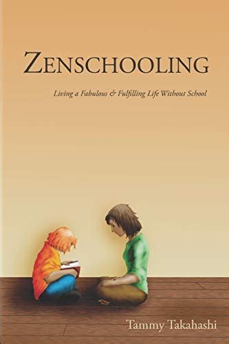 zenschooling living a fabulous and fulfilling life without school Reader