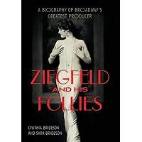 ziegfeld and his follies a biography of broadways greatest producer Reader