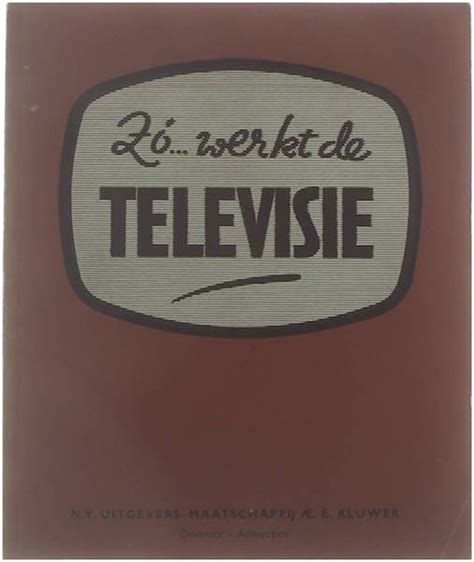 zo werkt de televisie twintig vlotte causerieen die de werking van de moderne televisiezenders en ontvangers uiteenzetten met los schema eenvoudige tv ontvanger Reader