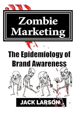 zombie marketing the epidemiology of brand awareness PDF