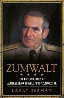 zumwalt the life and times of admiral elmo russell bud zumwalt jr PDF